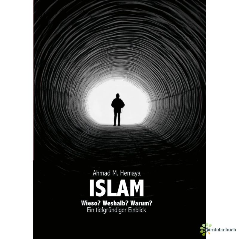 „Islam – Wieso? Weshalb? Warum? Ein tiefgründiger Einblick“